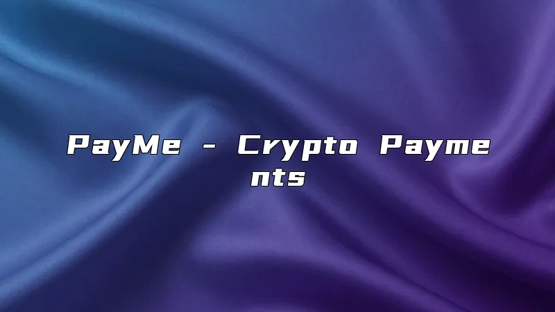 PayMe - Crypto Payments