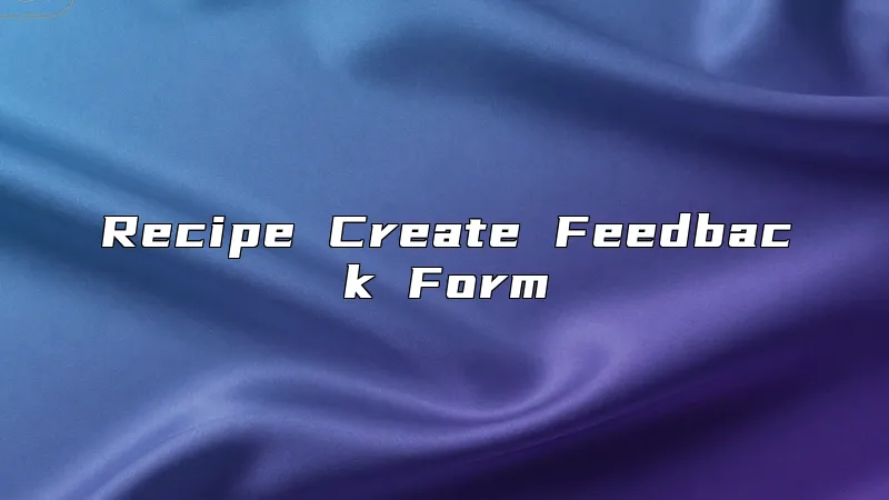 Recipe Create Feedback Form