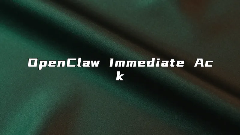 OpenClaw Immediate Ack