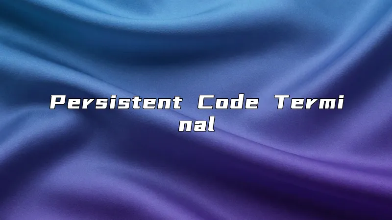 Persistent Code Terminal