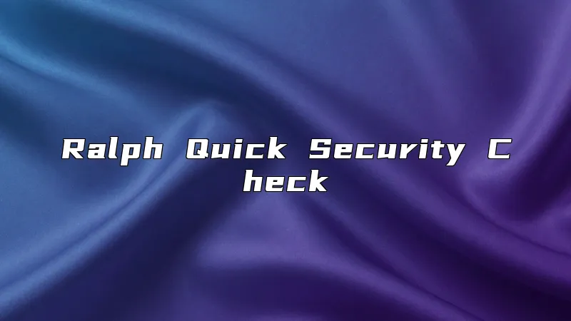 Ralph Quick Security Check