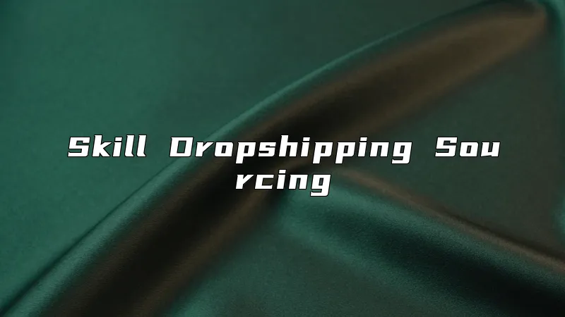 Skill Dropshipping Sourcing