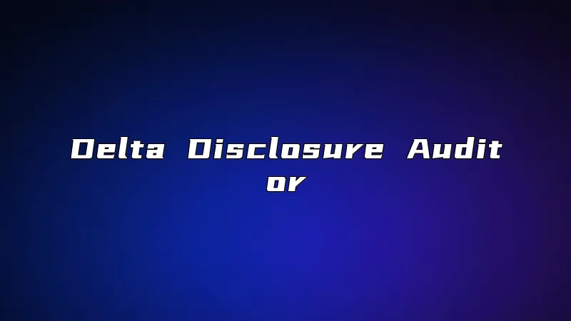 Delta Disclosure Auditor