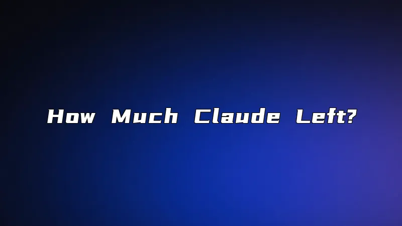 How Much Claude Left?