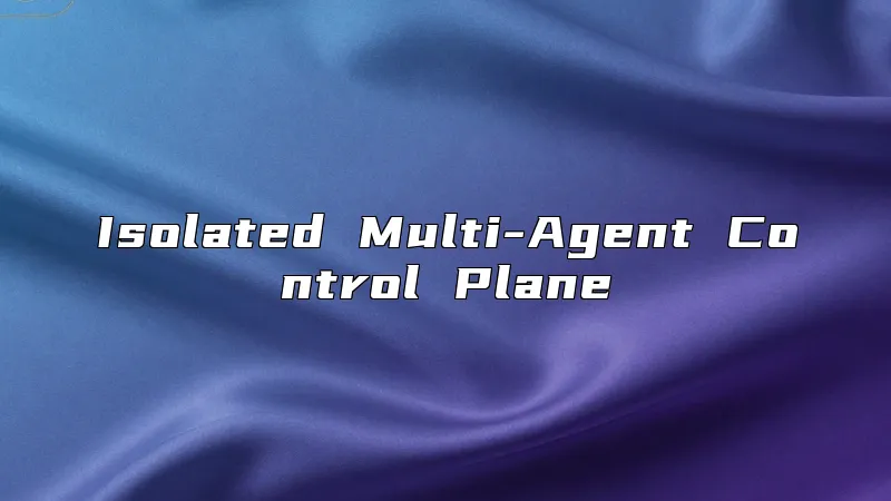 Isolated Multi-Agent Control Plane