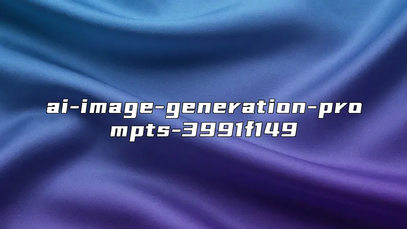ai-image-generation-prompts-3991f149
