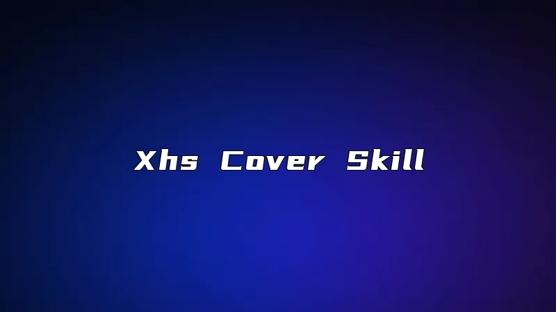 Xhs Cover Skill