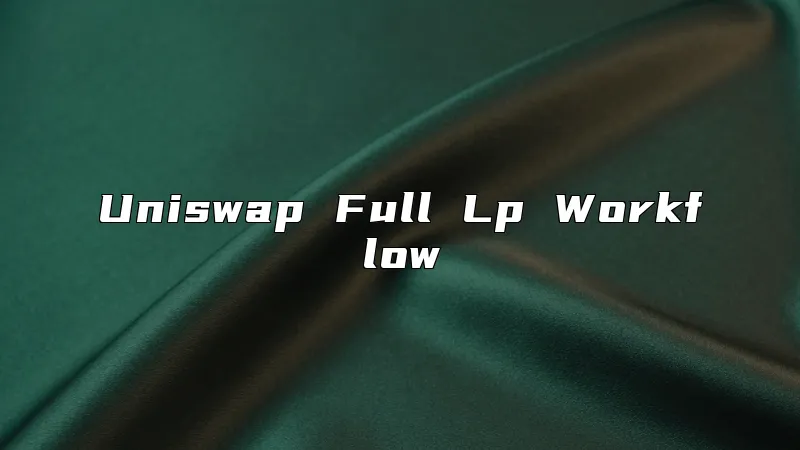 Uniswap Full Lp Workflow