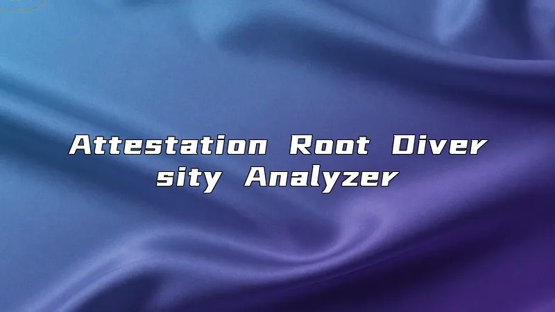 Attestation Root Diversity Analyzer