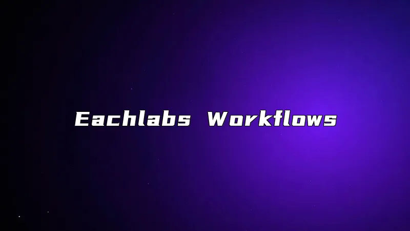 Eachlabs Workflows
