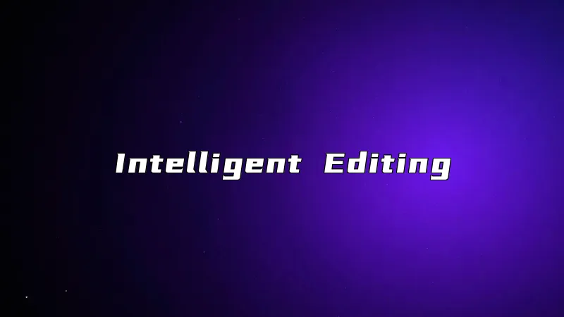 Intelligent Editing
