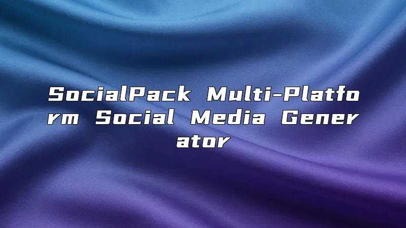 SocialPack Multi-Platform Social Media Generator