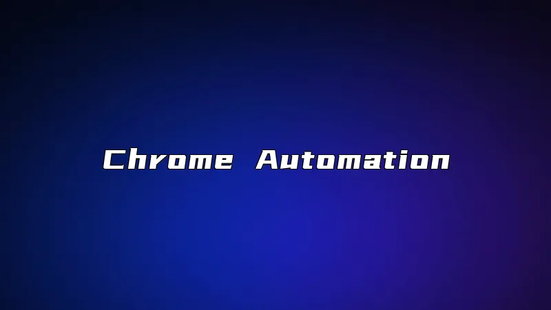 Chrome Automation