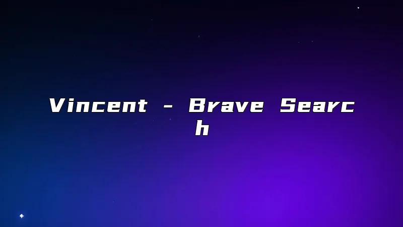 Vincent - Brave Search