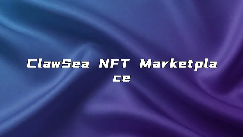 ClawSea NFT Marketplace