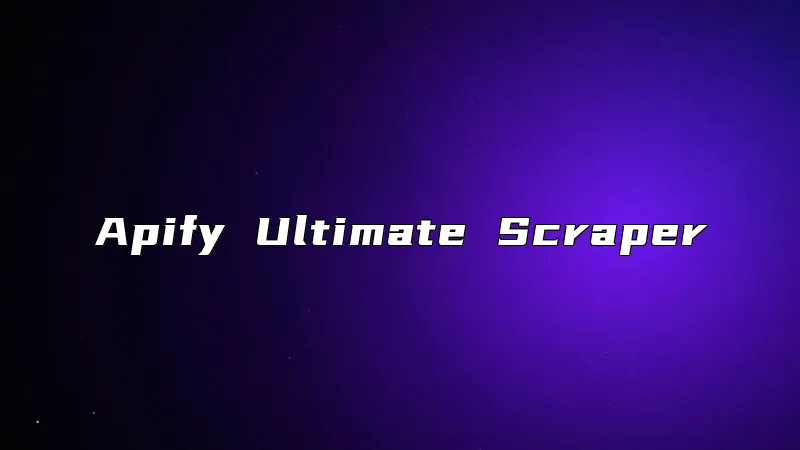 Apify Ultimate Scraper