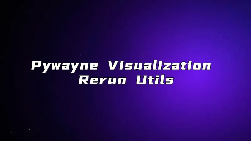 Pywayne Visualization Rerun Utils