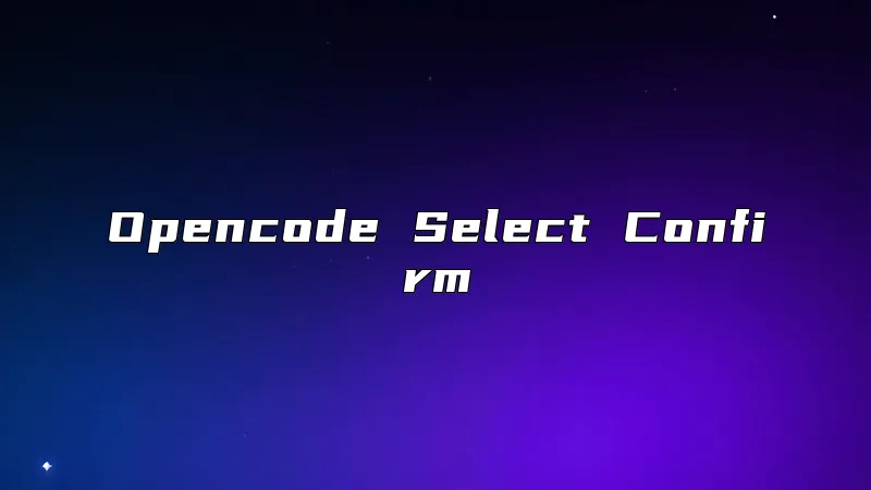 Opencode Select Confirm