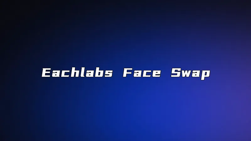 Eachlabs Face Swap