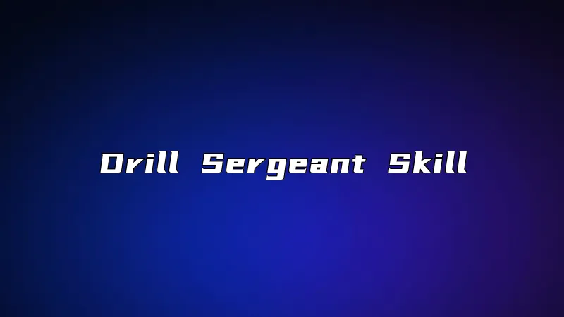 Drill Sergeant Skill
