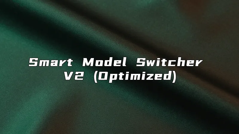 Smart Model Switcher V2 (Optimized)