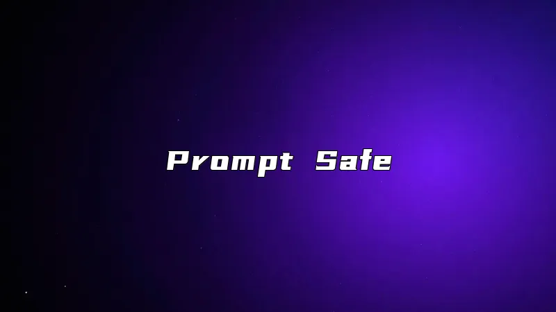 Prompt Safe