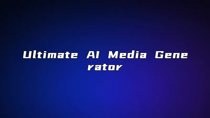 Ultimate AI Media Generator