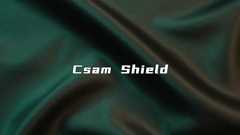 Csam Shield
