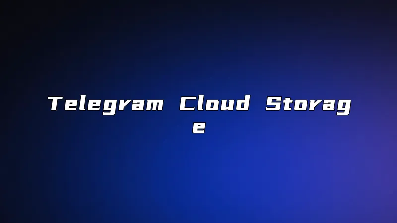 Telegram Cloud Storage