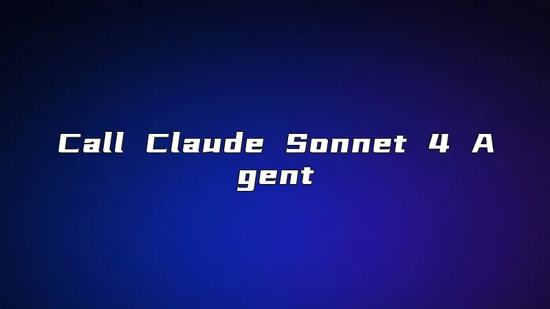 Call Claude Sonnet 4 Agent