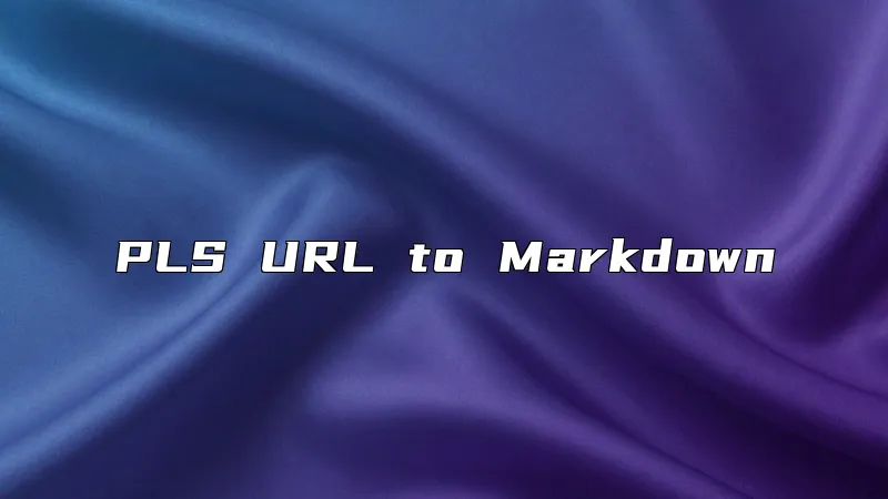 PLS URL to Markdown
