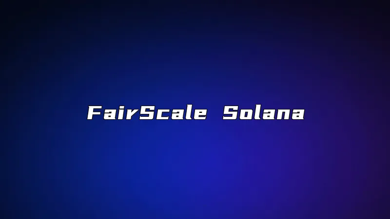 FairScale Solana