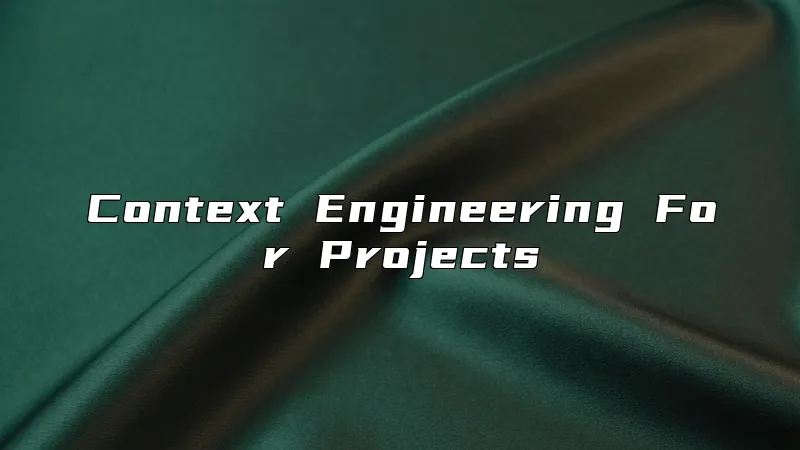 Context Engineering For Projects