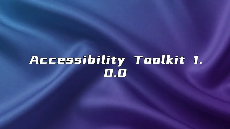 Accessibility Toolkit 1.0.0