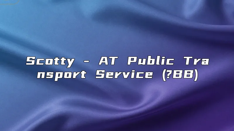 Scotty - AT Public Transport Service (?BB)