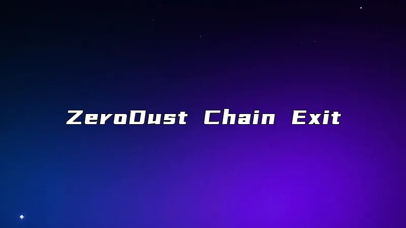 ZeroDust Chain Exit
