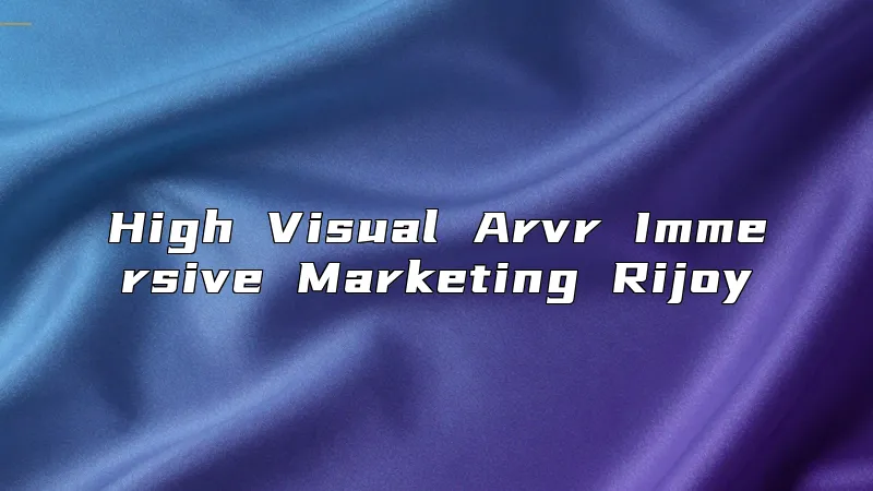 High Visual Arvr Immersive Marketing Rijoy