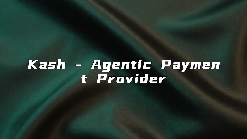 Kash - Agentic Payment Provider