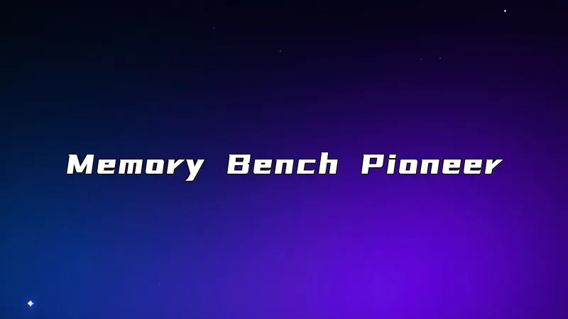Memory Bench Pioneer