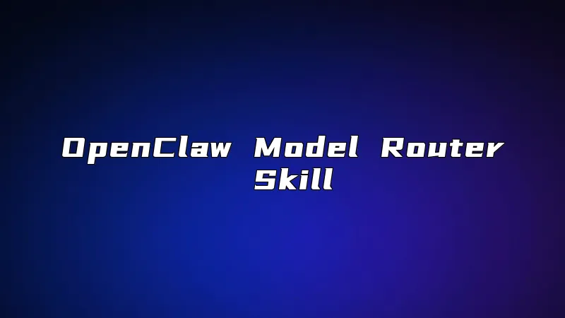 OpenClaw Model Router Skill