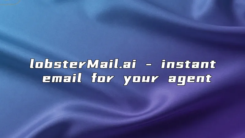 lobsterMail.ai - instant email for your agent