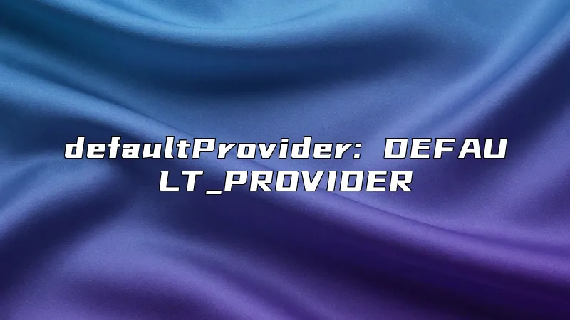 defaultProvider: DEFAULT_PROVIDER