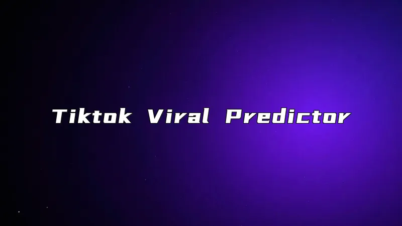 Tiktok Viral Predictor