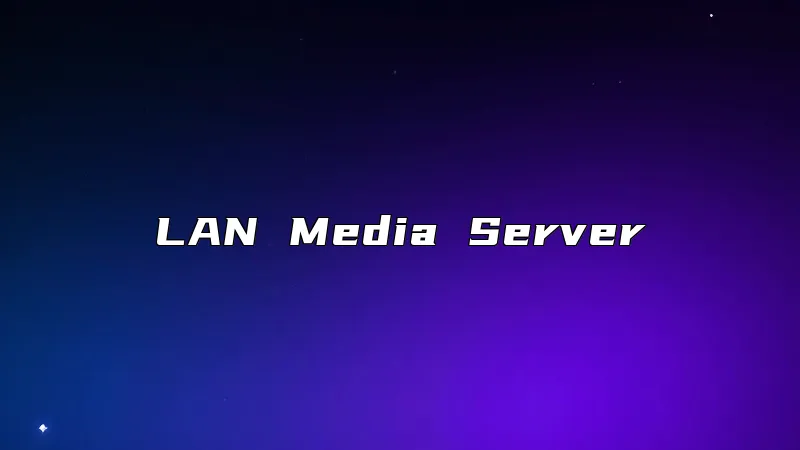 LAN Media Server