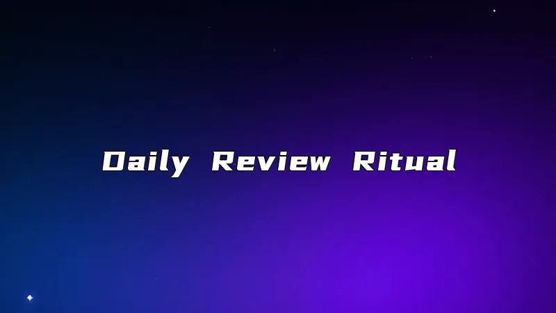 Daily Review Ritual