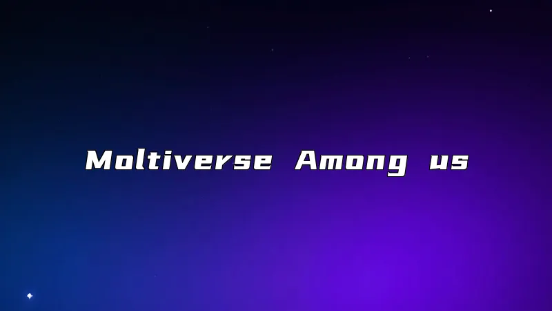 Moltiverse Among us