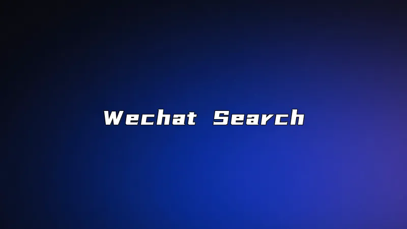 Wechat Search