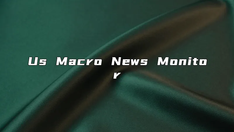 Us Macro News Monitor
