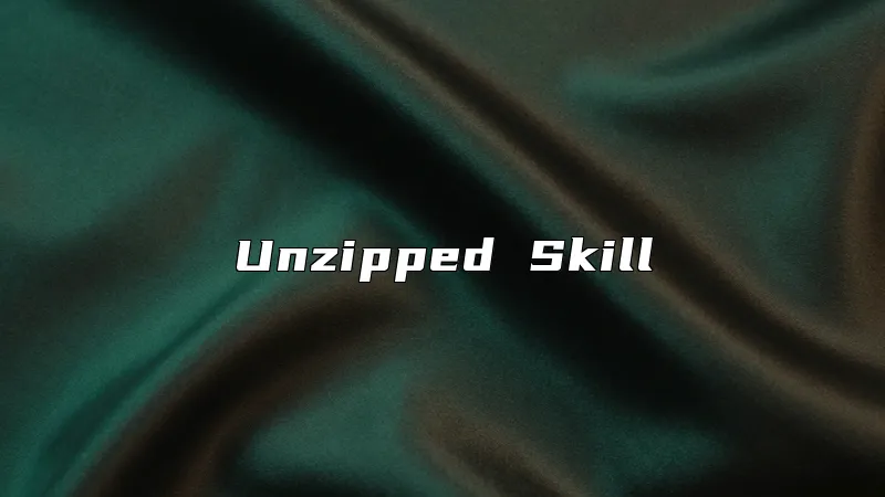 Unzipped Skill