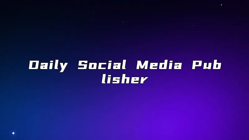 Daily Social Media Publisher